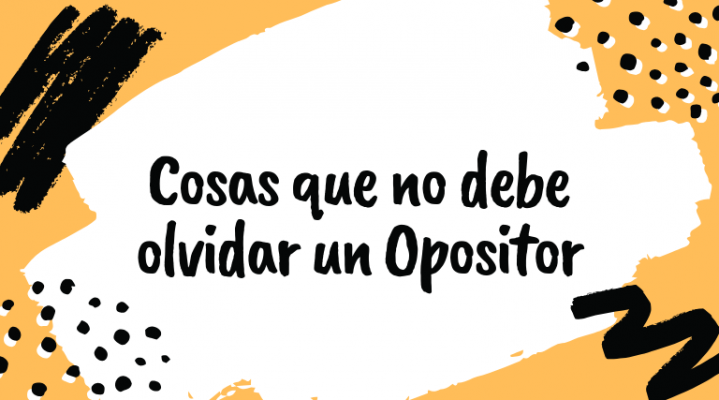 Cosas-que_no_debe_olvidar_un_Opositor